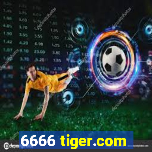 6666 tiger.com